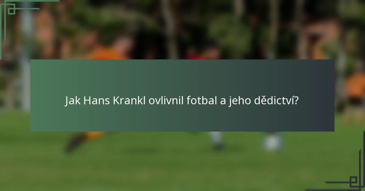 Jak Hans Krankl ovlivnil fotbal a jeho dědictví?