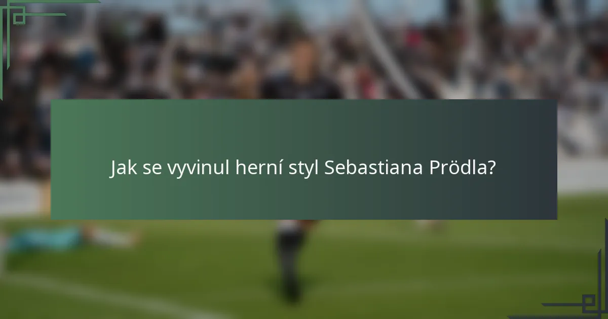 Jak se vyvinul herní styl Sebastiana Prödla?