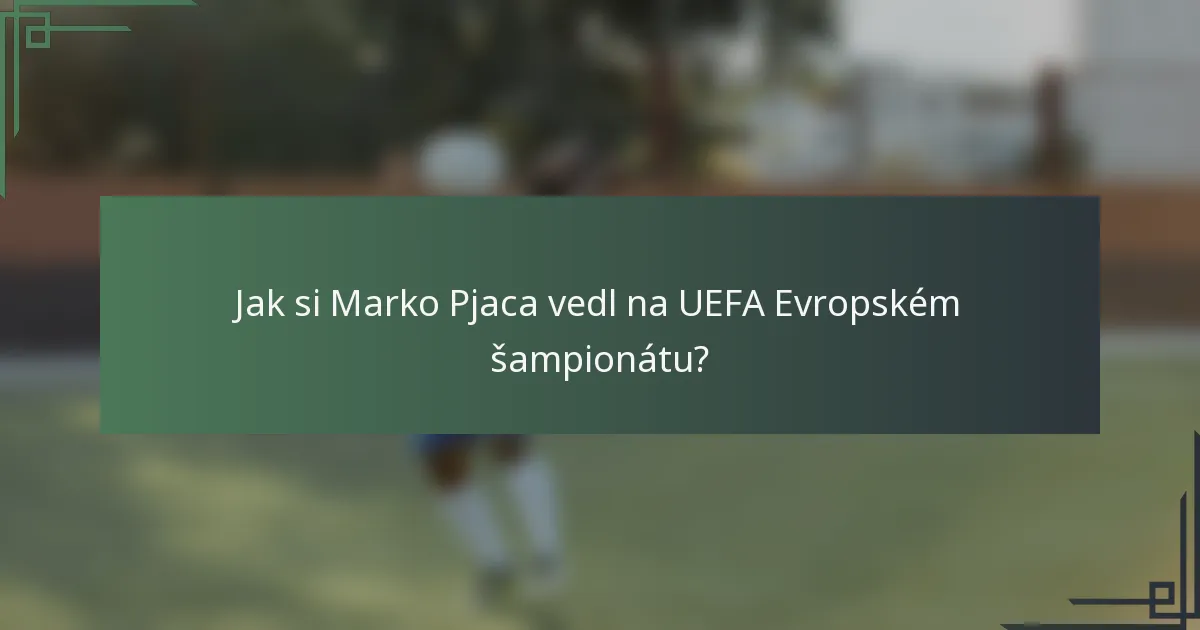 Jak si Marko Pjaca vedl na UEFA Evropském šampionátu?