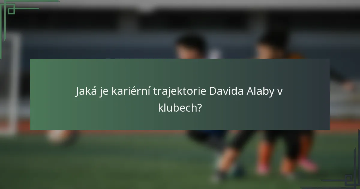 Jaká je kariérní trajektorie Davida Alaby v klubech?