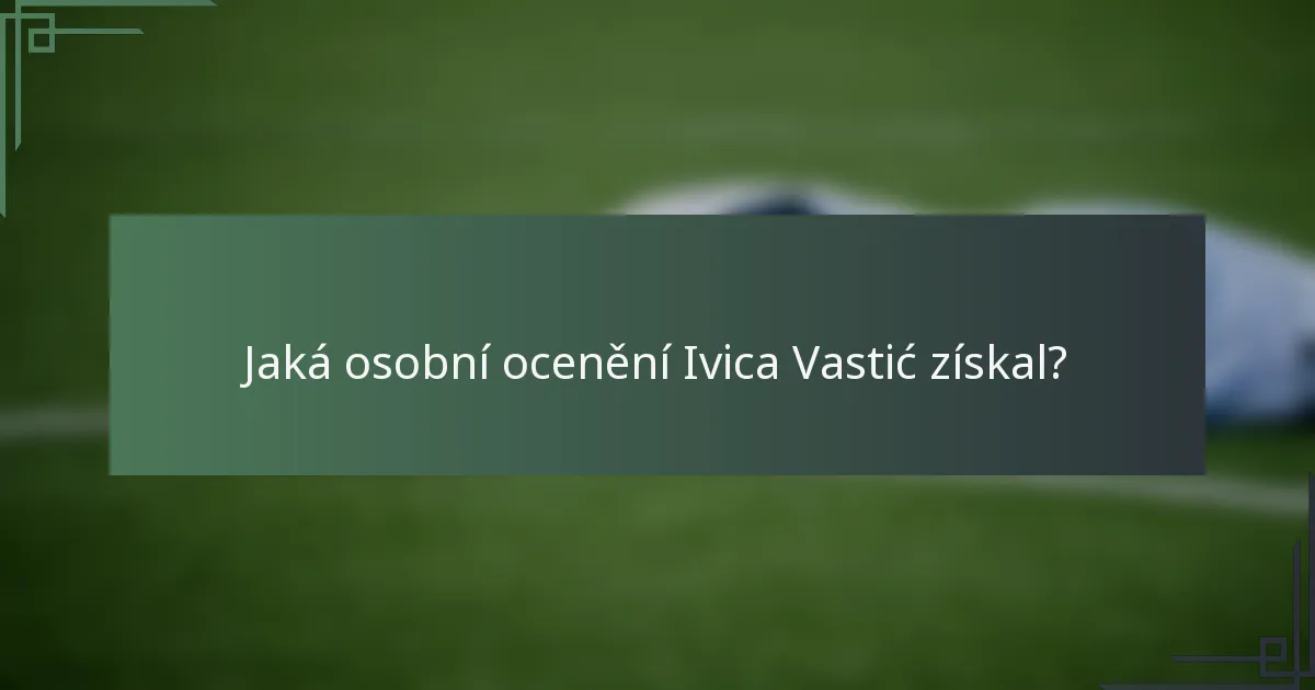 Jaká osobní ocenění Ivica Vastić získal?