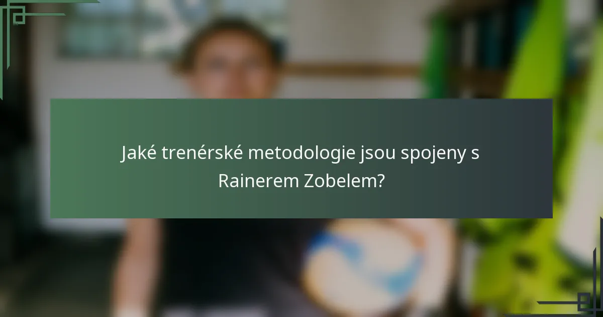 Jaké trenérské metodologie jsou spojeny s Rainerem Zobelem?