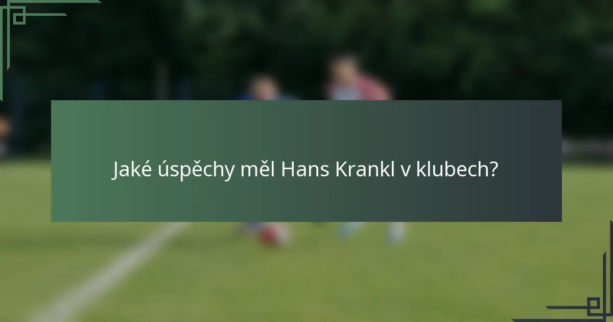 Jaké úspěchy měl Hans Krankl v klubech?