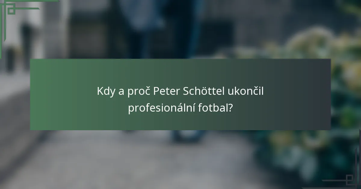 Kdy a proč Peter Schöttel ukončil profesionální fotbal?