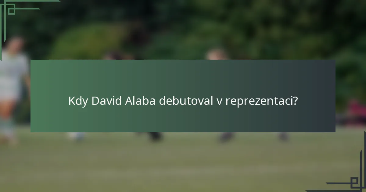 Kdy David Alaba debutoval v reprezentaci?