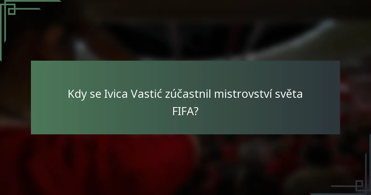Kdy se Ivica Vastić zúčastnil mistrovství světa FIFA?