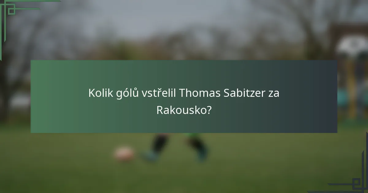 Kolik gólů vstřelil Thomas Sabitzer za Rakousko?