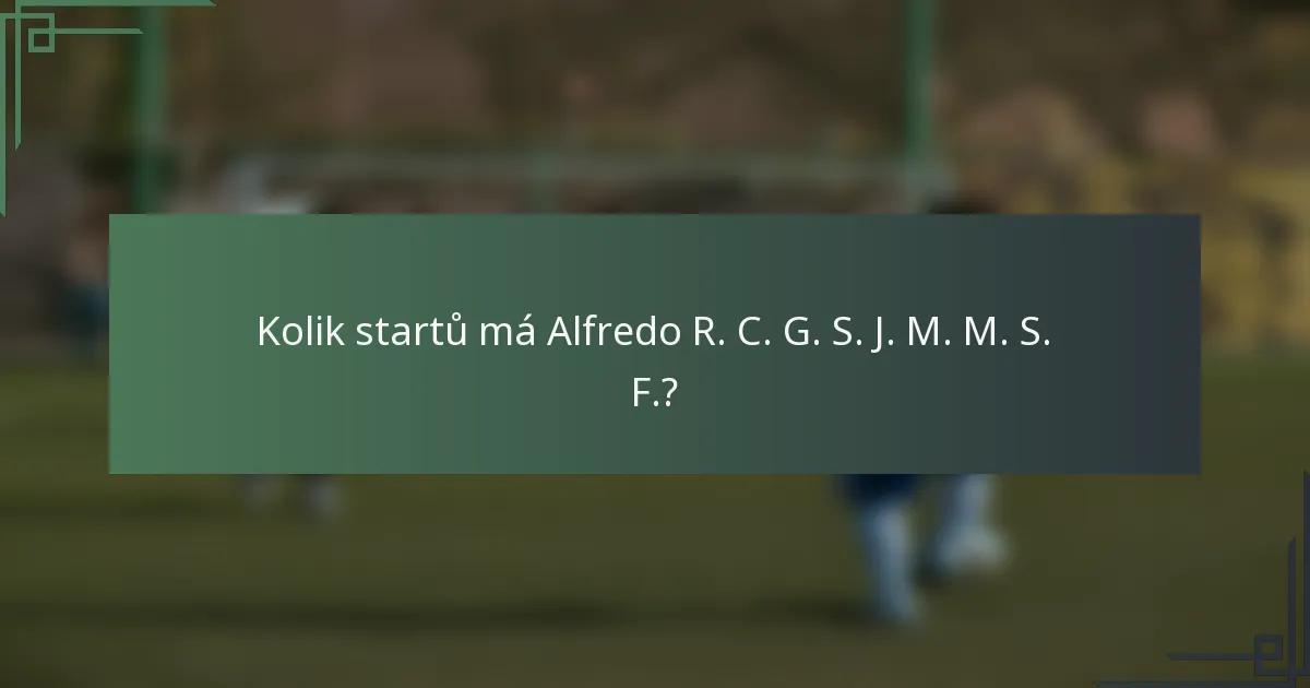Kolik startů má Alfredo R. C. G. S. J. M. M. S. F.?
